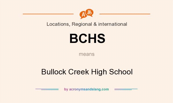 What does BCHS mean? It stands for Bullock Creek High School