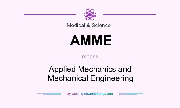 What does AMME mean? It stands for Applied Mechanics and Mechanical Engineering