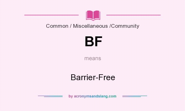 What does BF mean? It stands for Barrier-Free