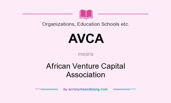 What does AVCA mean? It stands for African Venture Capital Association