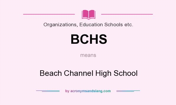 What does BCHS mean? It stands for Beach Channel High School