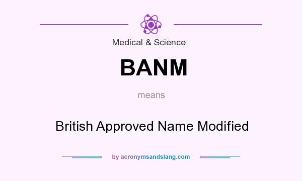 What does BANM mean? It stands for British Approved Name Modified