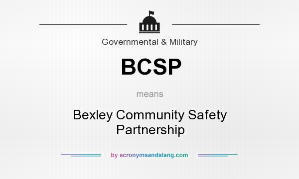 What does BCSP mean? It stands for Bexley Community Safety Partnership