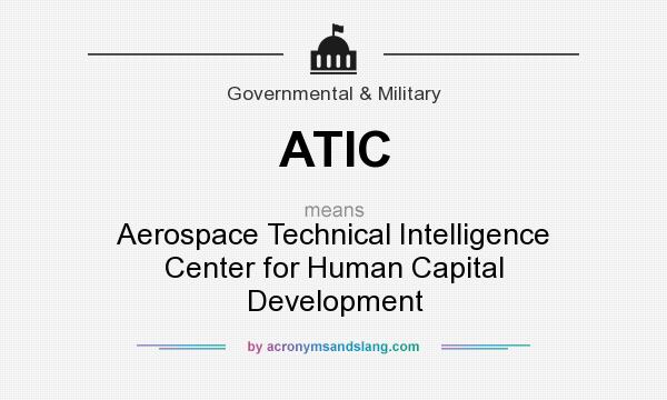 What does ATIC mean? It stands for Aerospace Technical Intelligence Center for Human Capital Development