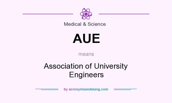 What does AUE mean? It stands for Association of University Engineers