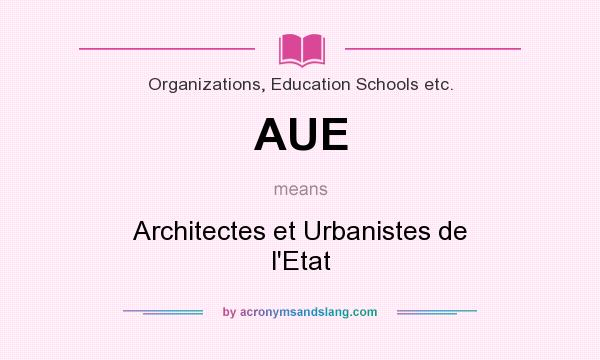 What does AUE mean? It stands for Architectes et Urbanistes de l`Etat
