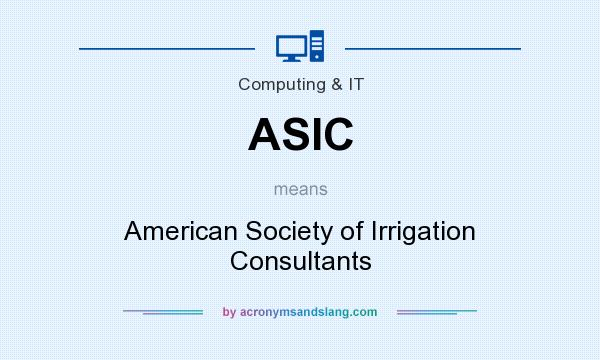 What does ASIC mean? It stands for American Society of Irrigation Consultants