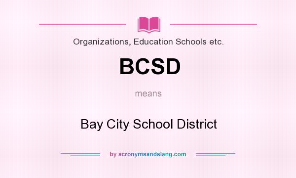 What does BCSD mean? It stands for Bay City School District