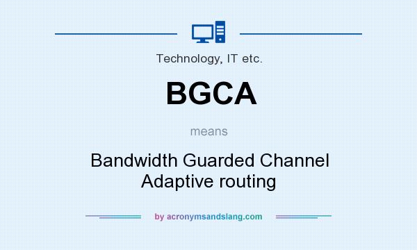 What does BGCA mean? It stands for Bandwidth Guarded Channel Adaptive routing