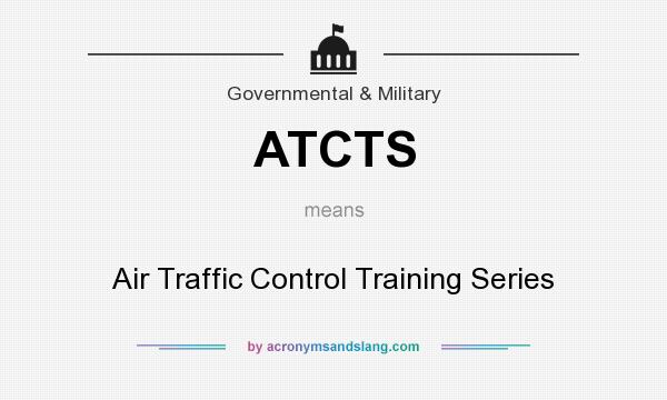What does ATCTS mean? It stands for Air Traffic Control Training Series