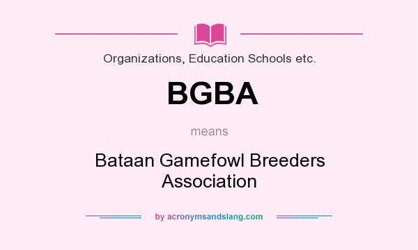 What does BGBA mean? It stands for Bataan Gamefowl Breeders Association
