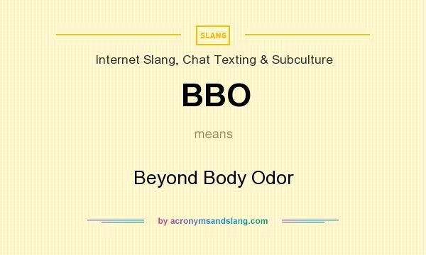 What does BBO mean? It stands for Beyond Body Odor