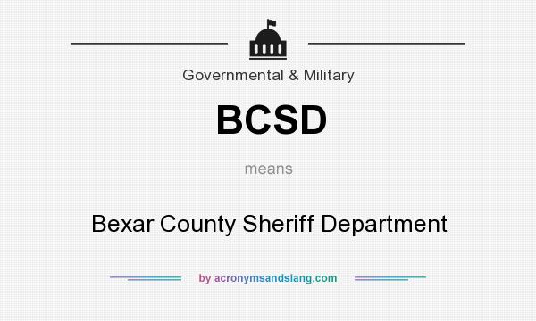 What does BCSD mean? It stands for Bexar County Sheriff Department