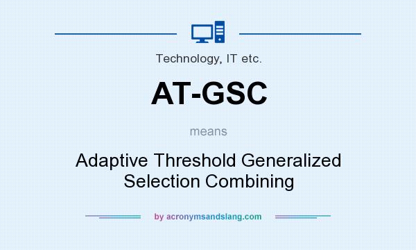 What does AT-GSC mean? It stands for Adaptive Threshold Generalized Selection Combining