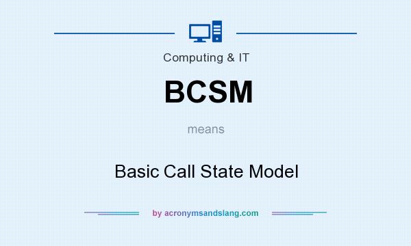 What does BCSM mean? It stands for Basic Call State Model