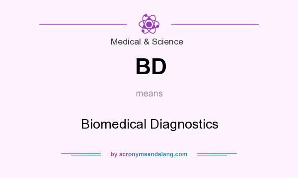 What does BD mean? It stands for Biomedical Diagnostics