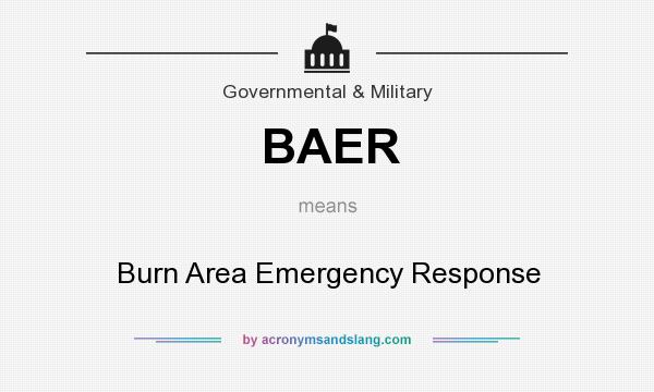 What does BAER mean? It stands for Burn Area Emergency Response