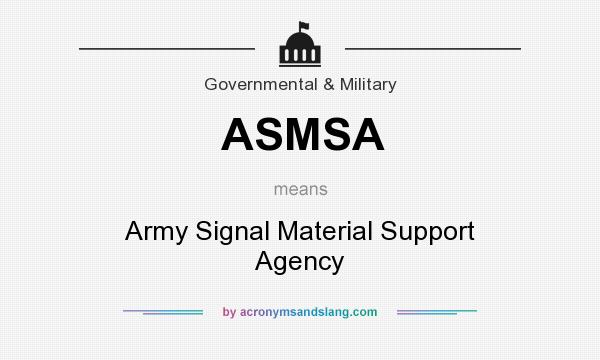 What does ASMSA mean? It stands for Army Signal Material Support Agency