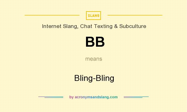 What does BB mean? It stands for Bling-Bling