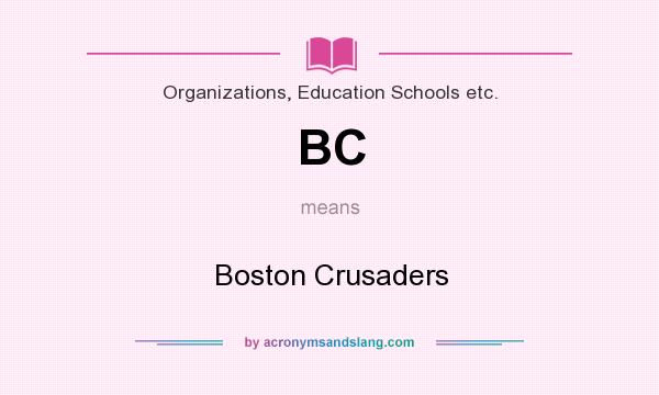 What does BC mean? It stands for Boston Crusaders