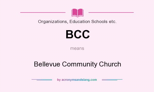 What does BCC mean? It stands for Bellevue Community Church
