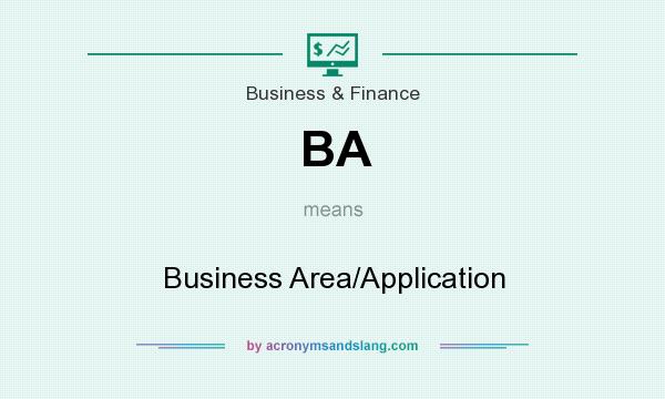 What does BA mean? It stands for Business Area/Application