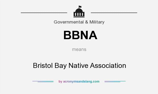 What does BBNA mean? It stands for Bristol Bay Native Association