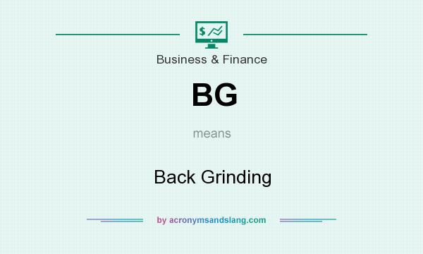 What does BG mean? It stands for Back Grinding