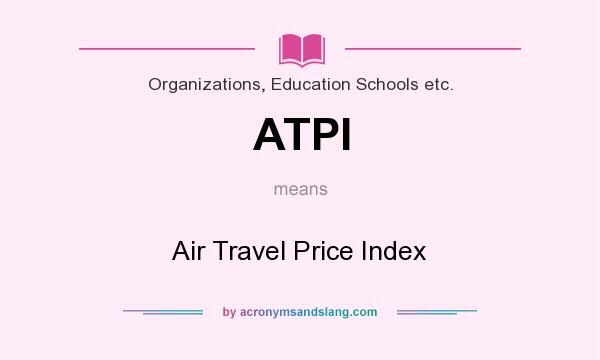 What does ATPI mean? It stands for Air Travel Price Index