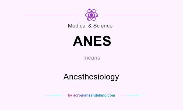 What does ANES mean? It stands for Anesthesiology