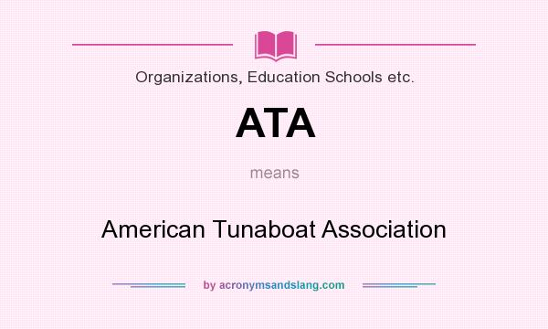 What does ATA mean? It stands for American Tunaboat Association