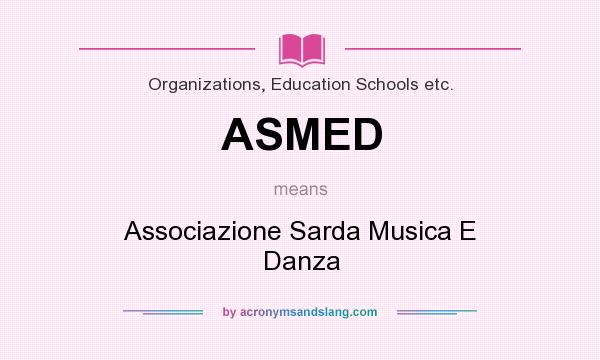 What does ASMED mean? It stands for Associazione Sarda Musica E Danza