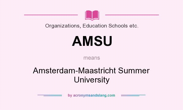 What does AMSU mean? It stands for Amsterdam-Maastricht Summer University