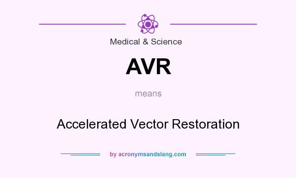 What does AVR mean? It stands for Accelerated Vector Restoration