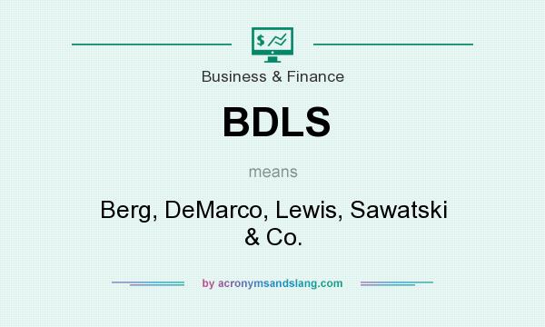 What does BDLS mean? It stands for Berg, DeMarco, Lewis, Sawatski & Co.