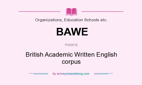 What does BAWE mean? It stands for British Academic Written English corpus