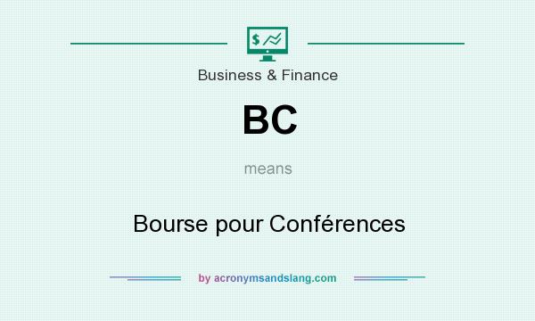 What does BC mean? It stands for Bourse pour Conférences