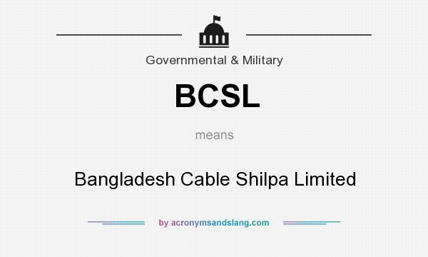 What does BCSL mean? It stands for Bangladesh Cable Shilpa Limited