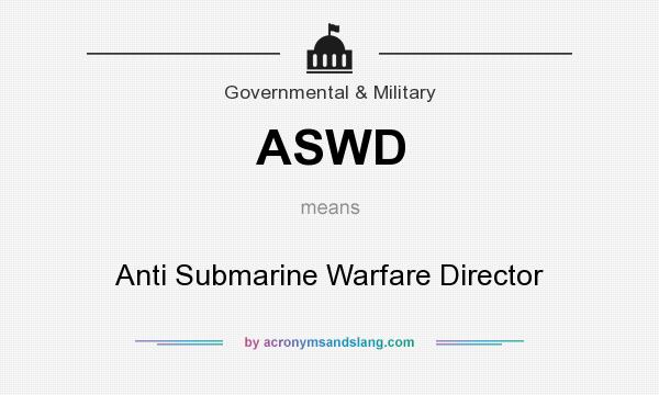 What does ASWD mean? It stands for Anti Submarine Warfare Director