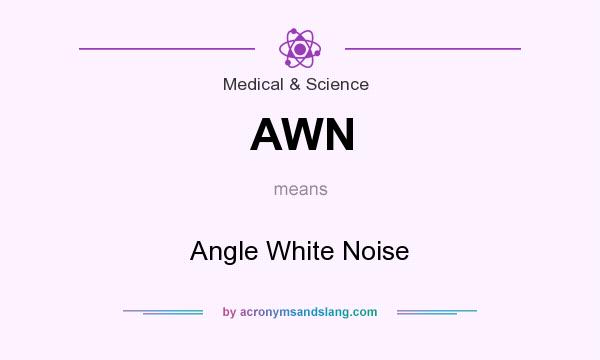 What does AWN mean? It stands for Angle White Noise