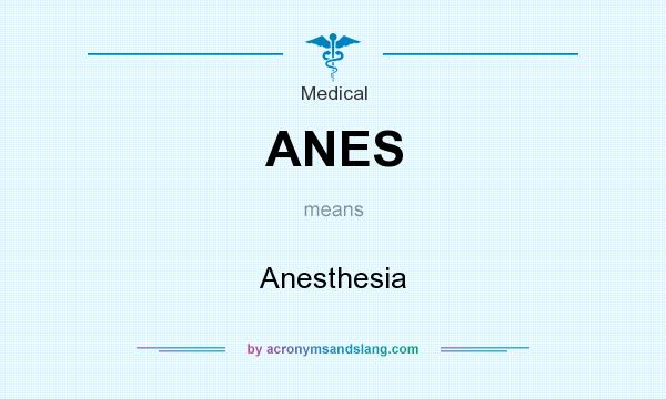 What does ANES mean? It stands for Anesthesia