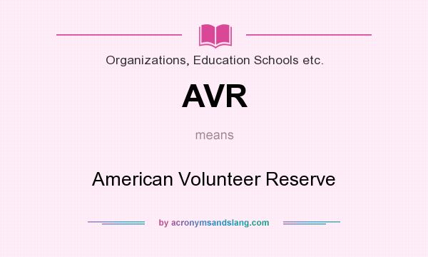 What does AVR mean? It stands for American Volunteer Reserve