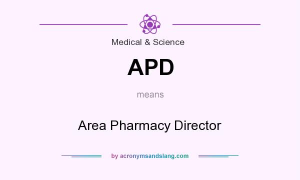 What does APD mean? It stands for Area Pharmacy Director