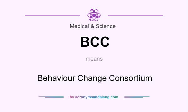 What does BCC mean? It stands for Behaviour Change Consortium