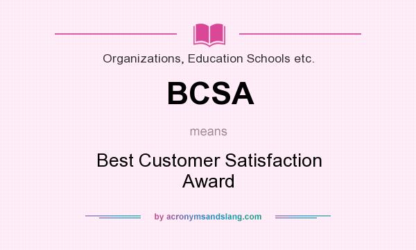 What does BCSA mean? It stands for Best Customer Satisfaction Award