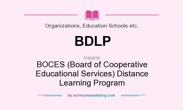 What does BDLP mean? It stands for BOCES (Board of Cooperative Educational Services) Distance Learning Program