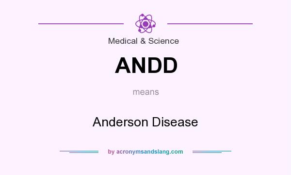 What does ANDD mean? It stands for Anderson Disease