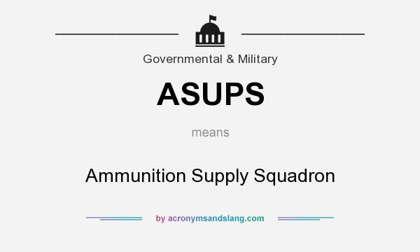 What does ASUPS mean? It stands for Ammunition Supply Squadron