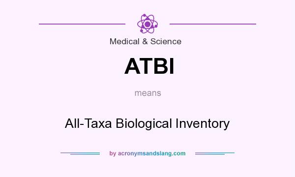 What does ATBI mean? It stands for All-Taxa Biological Inventory
