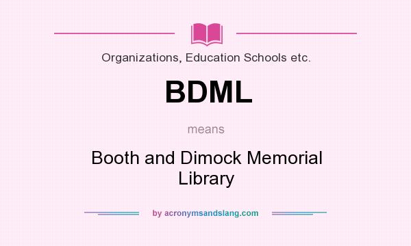 What does BDML mean? It stands for Booth and Dimock Memorial Library
